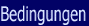   ->Bedingungen<-