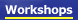 Workshops