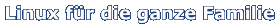 Linux fuer die ganze Familie